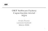ORT Software Factory Capacitación inicial SQA · El Proceso de Aseguramiento de la Calidad del Software, SQA, tiene por objetivo dar confianza adecuada de que el producto de software