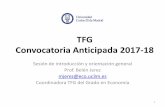 TFG Convocatoria Anticipada 2017-18 · La presentación por parte del estudiante durará 10 minutos y debe tener la siguiente estructura: -motivación del trabajo y resultados de