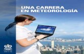 New UNA CARRERA EN METEOROLOGÍA · 2014. 2. 27. · Una carrera en meteorología Este folleto es una breve introducción a la carrera de meteorología. Para conseguir más información