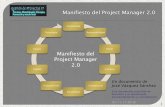Manifiesto del Project Manager 2 - GestiondeProyectosIT · 2011. 11. 7. · •Nos mantenemos al dia de los avances tecnológicos en busca de oportunidades para nuestros proyectos