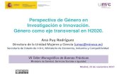 Perspectiva de Género en Investigación e Innovación ...€¦ · Perspectiva de Género en Investigación e Innovación. Género como eje transversal en H2020. Ana Puy Rodríguez