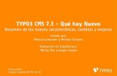 TYPO3 CMS 7.3 - QuØ hay Nuevo · TYPO3 CMS 7.3 - QuØ hay Nuevo Resumen de las nuevas características, cambios y mejoras Creado por: Patrick Lobacher y Michael Schams Traducción