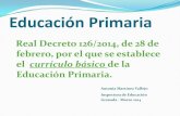 New Educación Primaria Real Decreto 126/2014 Currículo básico · 2014. 11. 24. · Educación Primaria Currículo básico Contenidos: conjunto de conocimientos, habilidades, destrezas