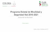 Programa Estatal de Movilidad y Seguridad Vial 2016-2021admiweb.col.gob.mx/archivos_prensa/banco_img/file... · 12 de enero de 2017 19 de enero de 2017 9 de febrero de 2017 PED 2016-2021