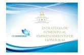 Presentación de PowerPoint - emprendimientojuvenil.com · La Estrategia de Fomento al Emprendimiento en Honduras toma como punto de partida los Ejes de la Estrategia Regional de
