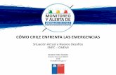 CÓMO CHILE ENFRENTA LAS EMERGENCIAS · DS 156 (2002) “Plan Nacional de ... 2015 – 2030 - 1 propósito - 7 metas globales - 13 principales rectores - 4 ejes prioritarios Plan