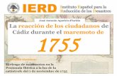 José Antonio Aparicio Florido La reacción de los ciudadanos ...ierd.es/wp-content/uploads/2015/11/IERD-maremotos...Cádiz, 1 de noviembre de 1755 Duración del terremoto 09’52