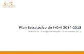 Plan Estratégico de I+D+i 2014-2018€¦ · Línea Estratégica 1.2: Formalización de colaboraciones con otros Institutos de Investigación Línea Estratégica 1.3: Potenciar la