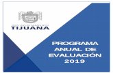 PROGRAMA ANUAL DE EVALUACIÓN - TijuanaPrograma Anual de Evaluación 2019 Página 5 2.- ASPECTOS GENERALES DEL PAE 2019 El programa anual de Evaluación 2019 tiene como objetivos generales