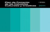 Plan de Fomento de las Industrias Culturales y Creativas 2011 · te, sostenible e integrador”, la Unión por la innovación, la Agenda Digital para Europa, la Agenda de nuevas califica-ciones