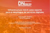 Infraestructura móvil como soporte para el despliegue de ... · Infraestructura móvil como soporte para el despliegue de servicios digitales Carlos Huamán Tomecich CEO DN Consultores