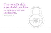 Una violación de la seguridad de los datos no siempre ... brochures/Spain/Beazley-BB… · La frecuencia de violaciones de seguridad es enorme. Según el informe de investigación