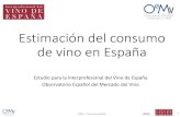OIVE – Consumo en España€¦ · Estimación del consumo de vino en España Estudio para la Interprofesional del Vino de España Observatorio Español del Mercado del Vino. OIVE