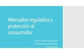 Mercados regulados y protección al consumidor · Mercados regulados y centroamerica No existe una autoridad regional en temas de competencia o protección al consumidor. Pero existen