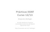 Prácticas EDAT Curso 12/13ir.ii.uam.es/~alejandro/2012/edat/slides_p2.pdf · •Linux: =# OPY tabla FROM /home/user/fichero.txt; Utilización de front-ends •En laboratorios –Linux: