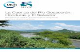La Cuenca del Río Goascorán: Honduras y El Salvador · del agua y el derecho internacional del agua. También in-cluyó desarrollar capacidades a nivel nacional y local para gestionar