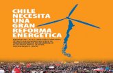 CHILE NECESITA UNA GRAN REFORMA ENERGÉTICA · 2017. 3. 30. · El malestar ciudadano ante el continuismo del actual modelo de desarrollo eléctrico se inició hace más de una década.