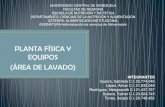 PLANTA FÍSICA Y EQUIPOS (ÁREA DE LAVADO) · 2018. 5. 7. · planta fÍsica y equipos (Área de lavado) universidad central de venezuela facultad de medicina escuela de nutriciÓn