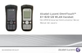 Alcatel-Lucent OmniTouch™ 8118/8128 WLAN Handset€¦ · Alcatel-Lucent OmniTouch™ Other 8118/8128 WLAN Handset Manual del usuario OmniPCX Enterprise Communication Server 8AL90828ESAA-E910ed01.