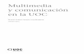 Multimedia y comunicación en la UOC · para interactuar en diferentes niveles, tanto personal, enviando un mensaje a un consultor o a un compañero, como grupal, mediante la comunicación