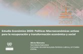 Estudio Económico 2020: Políticas Macroeconómicas activas ......Alicia Bárcena Secretaria Ejecutiva Comisión Económica para América Latina y el Caribe CEPAL Estudio Económico