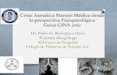 Crisis Asmática Manejo Médico desde la perspectiva ...pediatrasyucatan.org.mx/admin/uploads/page_menu_pages/...-Fact de riesgo para asma casi fatal -EF: severidad, confusión, somnolencia