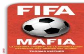 FIFA mafia€¦ · No solo para los futbolistas profesionales, sino también para el alto directivo de ese deporte único que consigue sacar de la rutina diaria a gente de todo el