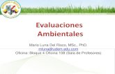 Mario Luna Del Risco, MSc., PhD. mluna@udem.edu.com ...evasudem2013-2.weebly.com/uploads/1/2/8/4/12848280/...Mario Luna Del Risco, MSc., PhD. mluna@udem.edu.com Oficina: Bloque 4 Oficina
