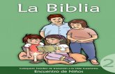 La Biblia 2 Niños - FINAL · 2011. 7. 18. · 3 I. ACOGIDA • Oración inicial • Invita a los niños a hacer un círculo y pídeles que se abracen. • Coloca al centro la Biblia