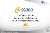 Configuración de Correo Administrativo · 2016. 5. 23. · Configuración de Correo Administrativo 1 Dirección General de Informática Para configurar su correo en Outlook 2010,