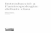l’antropologia: Introducció a debats clauopenaccess.uoc.edu/webapps/o2/bitstream/10609/76346... · L’antropologia és una disciplina que aborda l’estudi de l’ésser humà