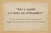 El acompañamiento espiritual según el carisma de San Luis Orionemlo.donorione.org/wp-content/uploads/2016/10/EFO-2016... · 2016. 10. 24. · • “El guía espiritual, aún el