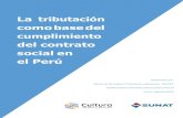 La tributación como base del cumplimiento del contrato ... · La tributación como base del cumplimiento del contrato social en el Perú 2 servicios públicos.”1 En ese sentido,