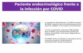 Paciente endocrinológico frente a la infección por COVID 22 Endocrinologia.pdfAquellos con enfermedad tiroidea no controlada tienen mas probabilidad de contraer infecciones virales,