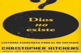 CHRISTOPHER HITCHENS · Dedicado a la memoria de Primo Levi (1919-1987), que tuvo la forta- leza moral de rechazar falsos consuelos incluso cuando era sometido en Auschwitz a1 proceso