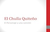 El Chulla Quiteño - Mi sitiomspaolaspanish.weebly.com/uploads/4/1/1/5/41154217/5to...en la canción. •Analizar la letra de la canción: qué dice de Quito, sus características,