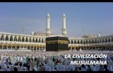 LA CIVILIZACIÓN MUSULMANA · En el año 622 Mahoma huyó de La Meca, dirigiéndose a la ciudad de Yatrib, actual Medina, hecho conocido como La Hégira, el cual marca el inicio de