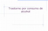 Trastorno por consumo de alcohol · 2020. 7. 20. · de la dependencia a alcohol Del síndrome de abstinencia (desintox) De la conducta de búsqueda y autoadm Acamprosato, naltrexona,