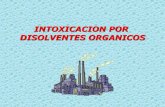 INTOXICACION POR DISOLVENTES ORGANICOS · 2020. 7. 6. · La volatilidad de los disolventes orgánicos, determinada por su presión de vapor, es uno de los factores condicionantes