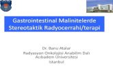 Gastrointestinal Malinitelerde Stereotaktik Radyocerrahi/terapi...Stereotaktik Radyocerrahi/terapi Dr. Banu Atalar Radyasyon Onkolojisi Anabilim Dalı Acıbadem Üniversitesi Istanbul