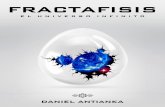 FRACTAFISIS · 2013. 9. 17. · de la cosmovisión de un Universo fractal de magnitud infinita; producto de lo cual esta obra constituye en definitiva un texto de corte científico,
