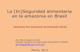 La [In]Seguridad alimentaria en la amazonia en Brasil€¦ · inseguridad alimentaria, como sus consecuencias. Desafíos Soberania alimentar y seguridad alimentaria em la region amazonica