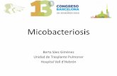 Micobacteriosis · 2015. 4. 28. · La incidencia de TBC tras el TOS ha disminuido pero sigue siendo superior a la de la población general. Torre-Cisneros, et al. TBC afecter SOT.