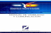 PÚBLICO...PÚBLICO Manual de Visibilidad y Comunicación Diseñado por: Programa de Conversión de Deuda de Honduras frente a España Correo Electrónico: fondo-honduras-espana@bcie.org