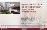 PROYECTO “ESCUELA DE OSTEOPOROSIS” RESULTADOS … · 2014. 1. 31. · Proyecto “Escuela de Osteoporosis”. Resultados preliminares. Anamnesis y exploración física: Características