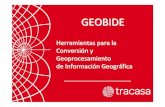 Presentacion Geobide XV TIG...Son gratuitos el filtro alfanumérico y las transformaciones de formatos GeoMap: Solo disponible en PRO las librerias raster de TRACASA Geobide Información