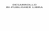 DESARROLLO BI-PUBLISHER LIBRA · 2020. 3. 23. · 1 . I n t r o d u c c i ó n Este documento servirá de guía de desarrollo para la realización de un informe de LIBRA en BI Publisher.