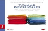TOMAR DECISIONES · 2015. 6. 15. · también en el campo de las decisiones éticas ha habi-do avanzadillas sobre la deliberación moral y pro-puestas de metodologías que favorezcan