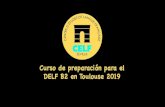 Curso DELF B2 en LO Toulouse - Celf Sevilla€¦ · Aparte de este curso de preparación al DELF B2, CELF Sevilla organiza otros muchos tipos de cursos de inmersión en Toulouse en