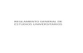 REGLAMENTO GENERAL DE ESTUDIOS UNIVERSITARIOS...Los estudios universitarios en la Universidad Nacional Autónoma de México comprenden el bachillerato, la licenciatura y los estudios